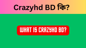 Crazyhd BD কি What is crazyhd bd 
