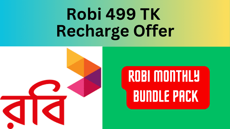 Robi 499 TK Recharge Offer Robi Monthly Bundle Pack