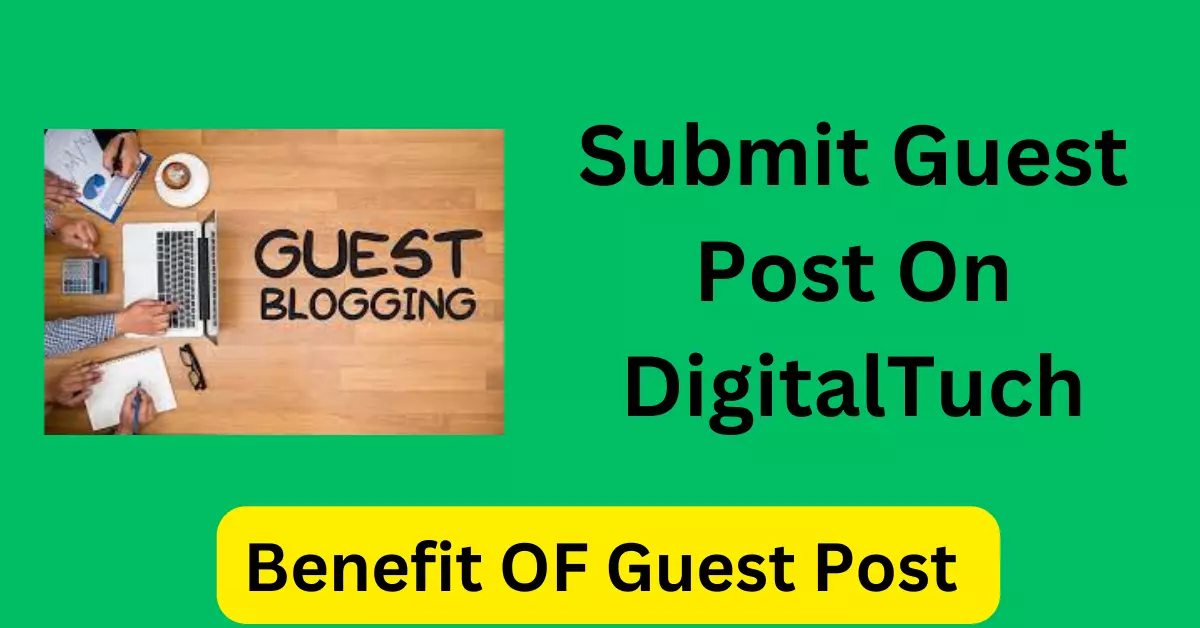Submit Guest Post On DigitalTuch.com